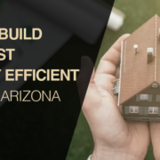 build the most energy efficient home in Arizona