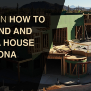 tips to buy land and build a house in Arizona