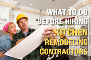 What-to-Do-Before-Hiring-Kitchen-Remodeling-Contractors
